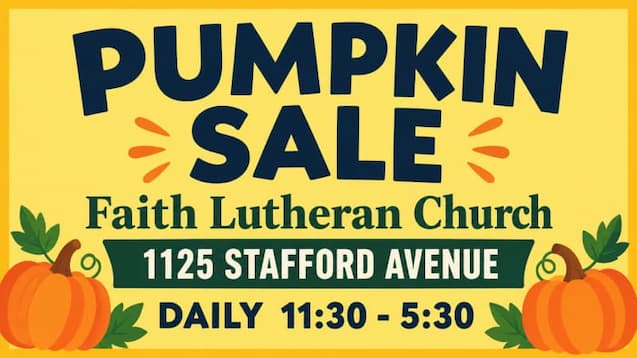 Yellow sign with black text stating Pumpkin Sale Faith Lutheran Church 1125 Stafford Avenue Daily 11:30 - 5:30