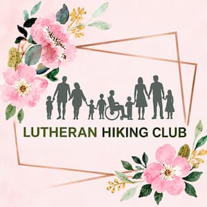 Poster with a pink background and a variety of pink flowers with the words "Lutheran Hiking Club" in the middle. Above the words are children and adults of various sizes with one individual in the center in a wheelchair.